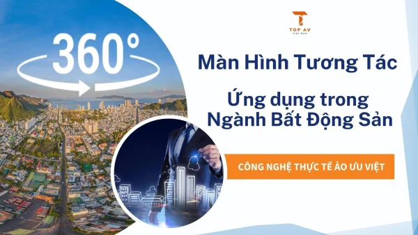 Khám Phá Lợi Ích Không Ngờ Của Màn Hình Tương Tác Trong Tiếp Thị Bất Động Sản