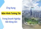 man-hinh-tuong-tac-cho-doanh-nghiep-bat-dong-san