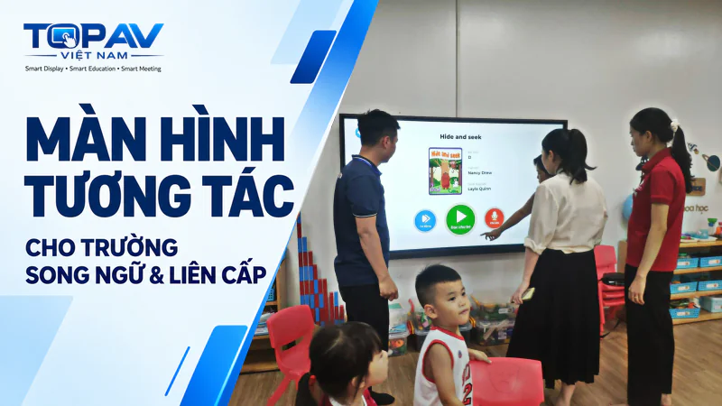 man-hinh-tuong-tac-cho-truong-song-ngu-lien-cap
